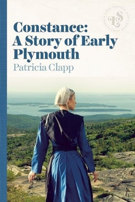 Constance: A Story of Early Plymouth by Clapp, Patricia