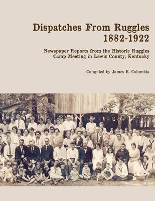 Dispatches From Ruggles by Columbia, James R.