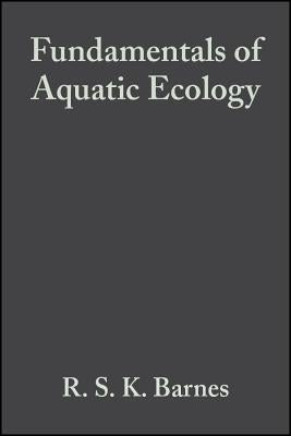 Fundamentals of Aquatic Ecology by Barnes, R. S. K.