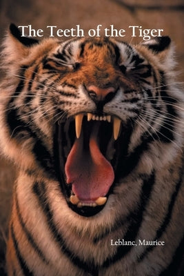The Teeth of the Tiger by LeBlanc, Maurice