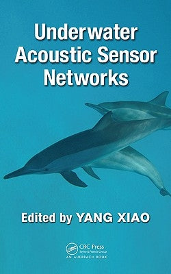 Underwater Acoustic Sensor Networks by Xiao, Yang