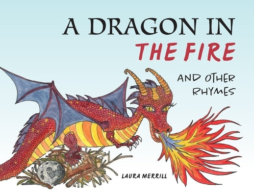A Dragon in the Fire and other Rhymes by Merrill, Laura