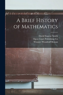 A Brief History of Mathematics by Smith, David Eugene