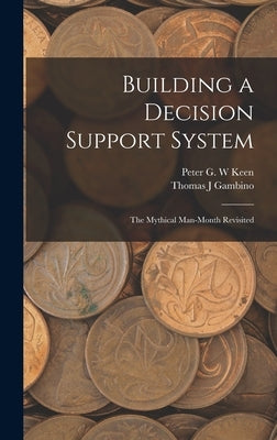 Building a Decision Support System: The Mythical Man-month Revisited by Keen, Peter G. W.