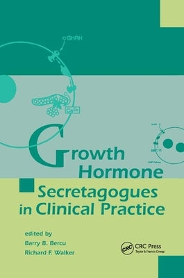 Growth Hormone Secretagogues in Clinical Practice by Bercu, Barry B.