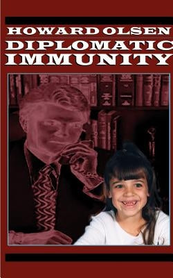 Diplomatic Immunity by Olsen, Howard