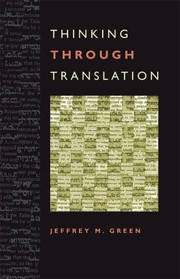Thinking Through Translation by Green, Jeffrey M.
