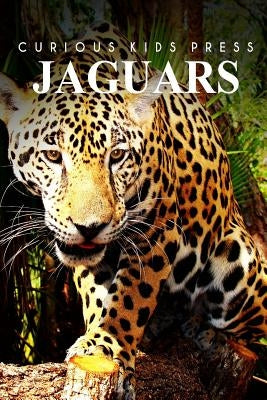 Jaguars - Curious Kids Press by Press, Curious Kids