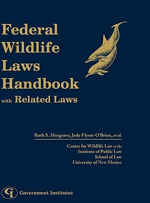 Federal Wildlife Laws Handbook with Related Laws by Musgrave, Ruth