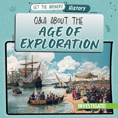 Q & A about the Age of Exploration by Proudfit, Benjamin