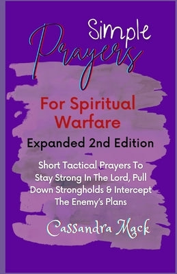 Simple Prayers For Spiritual Warfare by Mack, Cassandra