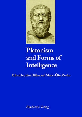 Platonism and Forms of Intelligence by Dillon, John