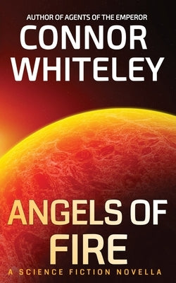Angels of Fire: A Science Fiction Novella by Whiteley, Connor