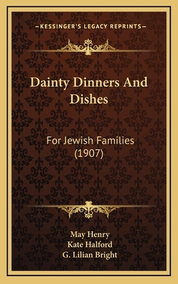 Dainty Dinners And Dishes: For Jewish Families (1907) by Henry, May