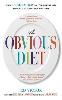 The Obvious Diet: Your Personal Way to Lose Weight Without Changing Your Lifestyle by Victor, Ed