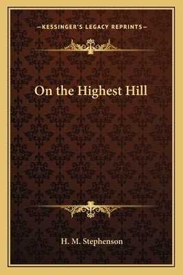 On the Highest Hill by Stephenson, H. M.