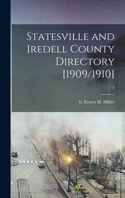 Statesville and Iredell County Directory [1909/1910]; 2 by Miller, Ernest H. B. 1876