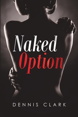 Naked Option by Clark, Dennis