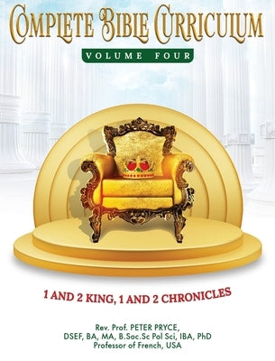Complete Bible Curriculum Vol. 4: 1 and 2 Kings, 1 and 2 Chronicles by Pryce, Prof Peter