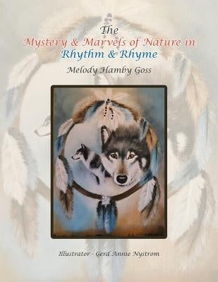 The Mystery & Marvels of Nature in Rhythm & Rhyme by Goss, Melody Hamby