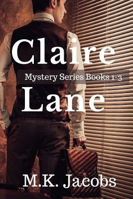 Claire Lane Mystery Series. Books 1-3 by Jacobs, M. K.