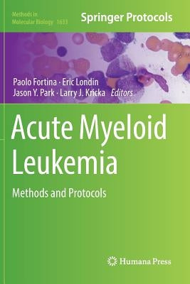 Acute Myeloid Leukemia: Methods and Protocols by Fortina, Paolo