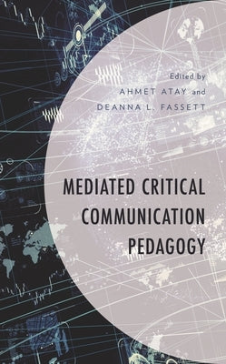 Mediated Critical Communication Pedagogy by Atay, Ahmet