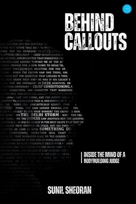 Behind Callouts: Inside the Mind of a Bodybuilding Judge by Sheoran, Sunil