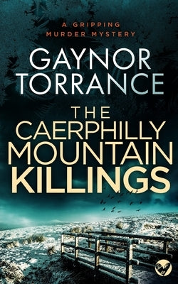 THE CAERPHILLY MOUNTAIN KILLINGS a gripping murder mystery by Torrance, Gaynor