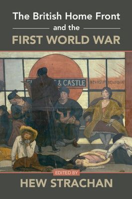 The British Home Front and the First World War by Strachan, Hew