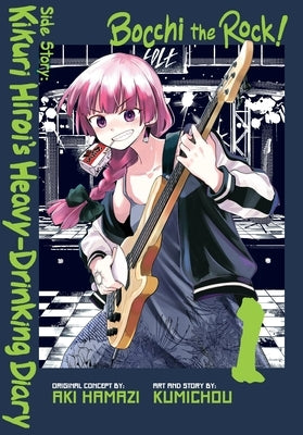 Bocchi the Rock! Side Story: Kikuri Hiroi's Heavy-Drinking Diary, Vol. 1: Volume 1 by Hamazi, Aki