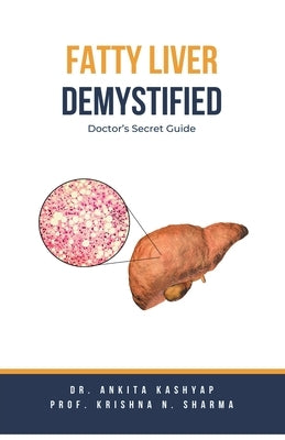 Fatty Liver Demystified: Doctor's Secret Guide by Kashyap, Ankita