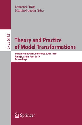 Theory and Practice of Model Transformations: Third International Conference, Icmt 2010, Malaga, Spain, June 28-July 2, 2010. Proceedings by Tratt, Laurence