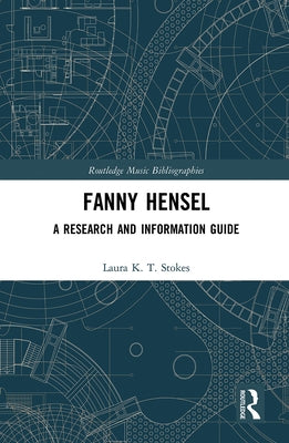 Fanny Hensel: A Research and Information Guide by Stokes, Laura
