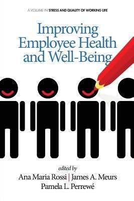 Improving Employee Health and Well Being by Rossi, Maria Ana