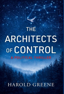 The Architects of Control: A Political Thriller by Greene, Harold