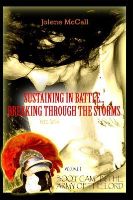 Sustaining in Battle: Breaking Through the Storms by McCall, Jolene