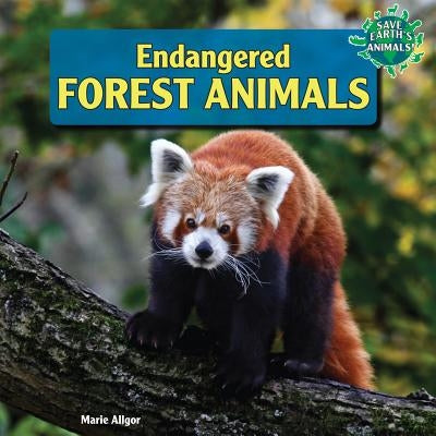 Endangered Forest Animals by Allgor, Marie