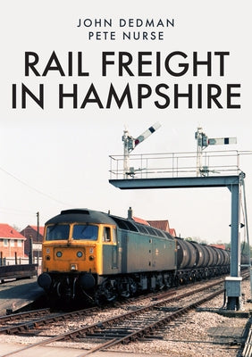 Rail Freight in Hampshire by Dedman, John