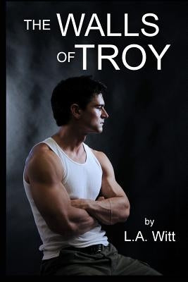 The Walls of Troy by Witt, L. a.