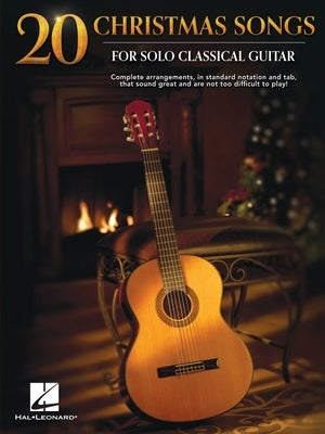 20 Christmas Songs for Solo Classical Guitar - Complete Arrangements in Notes and Tab by 