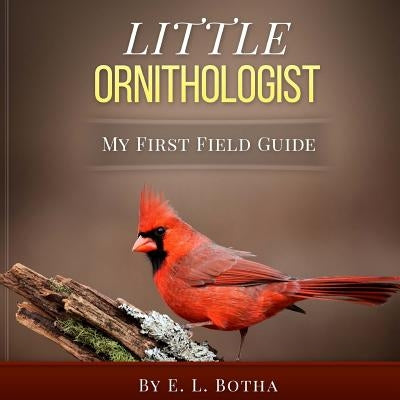 Little Ornithologist by Botha, E. L.