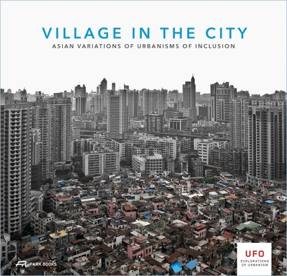 Village in the City: Asian Variations of Urbanisms of Inclusion by Shannon, Kelly
