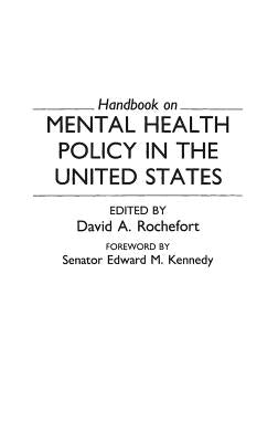 Handbook on Mental Health Policy in the United States by Rochefort, David