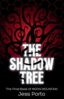 The Shadow Tree: The Final Book of Moon Mountain by Porto, Jess