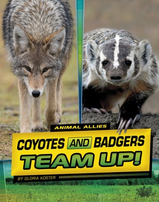 Coyotes and Badgers Team Up! by Koster, Gloria