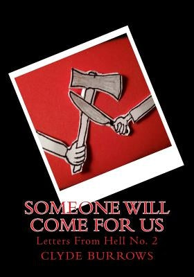 Someone Will Come For Us: Letters From Hell No. 2 by Burrows, Clyde