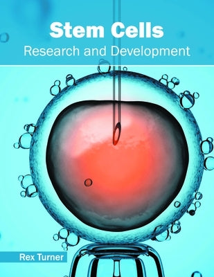 Stem Cells: Research and Development by Turner, Rex