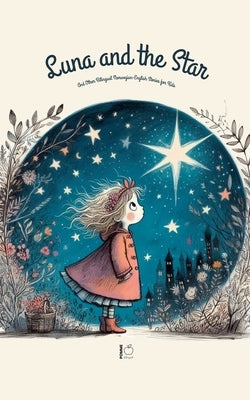 Luna And The Star And Other Bilingual Norwegian-English Stories for Kids by Bilingual, Pomme