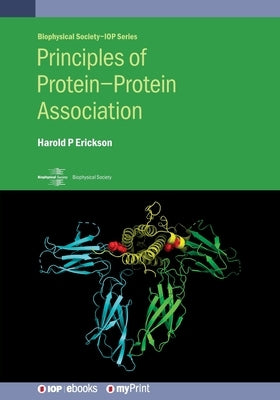 Principles of Protein-Protein Association by Erickson, Harold P.